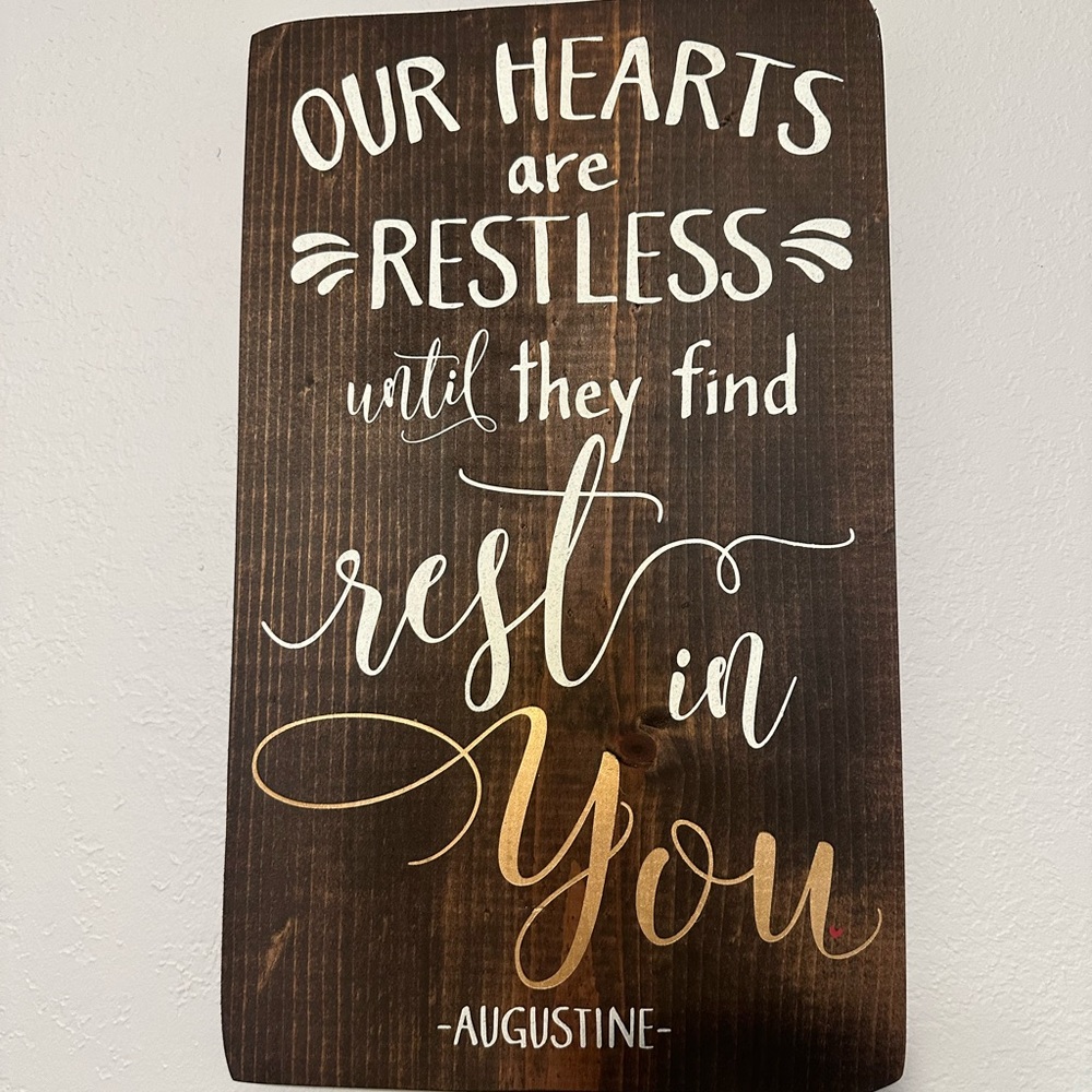 Wood Sign Augustine Quote “Our Hearts are Restless until they Find Rest in You.”